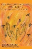 One Man, One Medicine, One Health: The James H. Steele Story