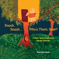 Knock, Knock ... Who's There, Bear? A Story about Embracing Bipolar Disorder - Keys, Gracelyn