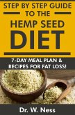 Step by Step Guide to The Hemp Seed Diet: 7-Day Meal Plan & Recipes for Fat Loss! (eBook, ePUB)