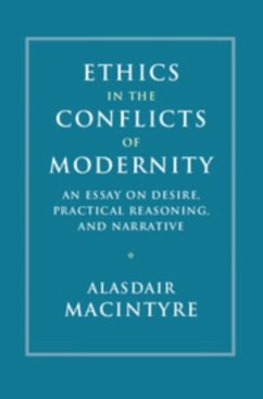 Ethics in the Conflicts of Modernity - MacIntyre, Alasdair (University of Notre Dame, Indiana)