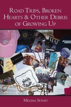 Road Trips, Broken Hearts & Other Debris of Growing Up - Schad, Melissa