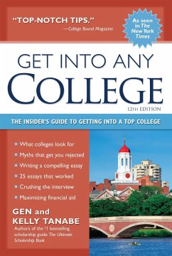 Get Into Any College: The Insider's Guide to Getting Into a Top College - Tanabe, Gen; Tanabe, Kelly