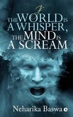 If the World is a Whisper, the Mind is a Scream