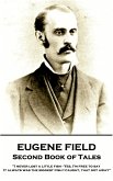Eugene Field - Second Book of Tales: &quote;I never lost a little fish - Yes, I'm free to say. It always was the biggest fish I caught, that got away&quote;