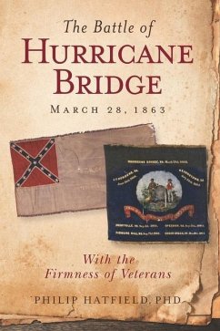 The Battle of Hurricane Bridge, March 28, 1863: With the Firmness of Veterans - Hatfield, Philip