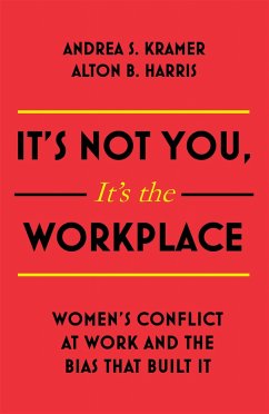 It's Not You It's the Workplace - Harris, Alton B.; Kramer, Andrea S.