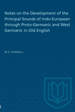 Notes on the Development of the Principal Sounds of Indo-European Through Proto-Germanic and West Germanic in Old English - Scargill, M H