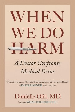 When We Do Harm: A Doctor Confronts Medical Error - Ofri, Danielle