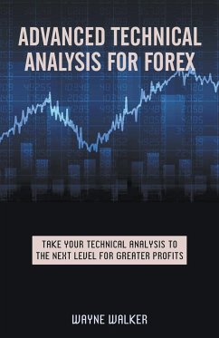 Advanced Technical Analysis For Forex - Walker, Wayne