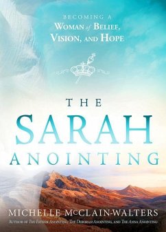 The Sarah Anointing: Becoming a Woman of Belief, Vision, and Hope - Mcclain-Walters, Michelle