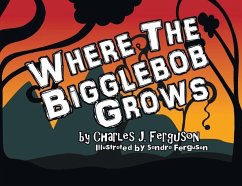 Where the Bigglebob Grows - Ferguson, Charles J.