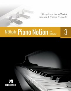 Méthode Piano Notion Volume 3: Les plus belles mélodies connues à travers le monde - Cyr M. Mus, Bobby
