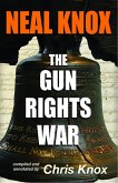 Neal Knox - The Gun Rights War (eBook, ePUB)