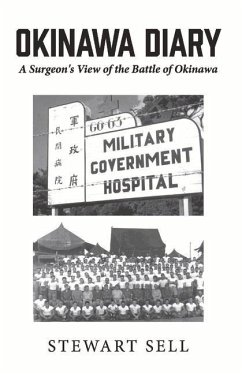 Okinawa Diary: A Surgeon's View of the Battle of Okinawa. Volume 1 - Sell, Stewart