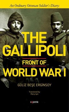 The Gallipoli Front of World War I: An Ordinary Ottoman Soldier's Diary - Erginsoy, Guliz Bese