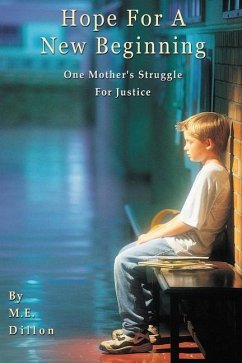 Hope For A New Beginning: One Mother's Struggle for Justice - Dillon, M. E.