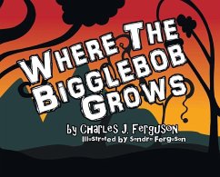 Where the Bigglebob Grows - Ferguson, Charles J.