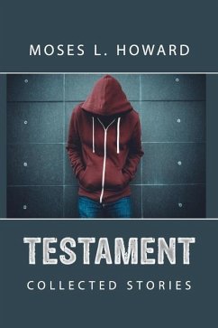 Testament: Collected Stories - Howard, Moses L.