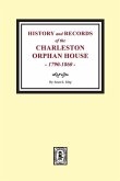History and Records of the Charleston Orphan House, 1790-1860.