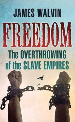 Freedom: The Overthrowing of the Slave Empires - Walvin, James