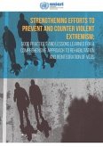 Strengthening Efforts to Prevent and Counter Violent Extremism: Good Practices and Lessons Learned for a Comprehensive Approach to Rehabilitation and