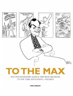 To the Max: Max Weitzenhoffer's Magical Trip from Oklahoma to New York and London--And Back - Lindley, Tom