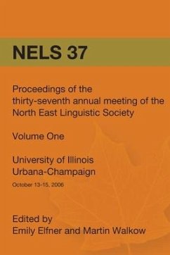 Nels 37: Proceedings of the 37th Annual Meeting of the North East Linguistic Society: Volume 1 - Elfner, Emily; Walkow, Martin