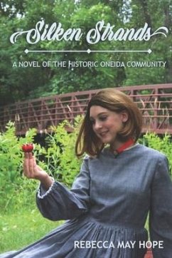 Silken Strands: a novel of the Oneida community - Hope, Rebecca May