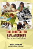This Thing Called Real-ationships: Build to Last...Work to Enjoy