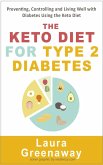The Keto Diet for Type 2 Diabetes: Preventing, Controlling and Living Well with Diabetes Using the Keto Diet (eBook, ePUB)