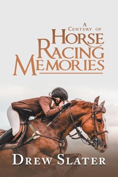 A Century of Horse Racing Memories - Slater, Drew