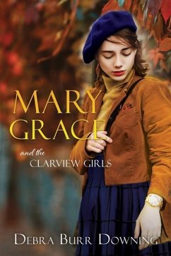 Mary Grace: and the Clarview Girls - Downing, Debra Burr