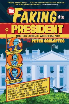 The Faking of the President: Nineteen Stories of White House Noir