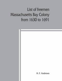 List of freemen, Massachusetts Bay Colony from 1630 to 1691 - F. Andrews, H.