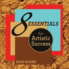 8 Essentials For Artistic Success - Moore, Rose