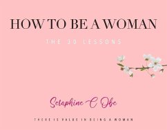 How to Be a Woman: The 30 Lessons Volume 1 - C, Seraphine