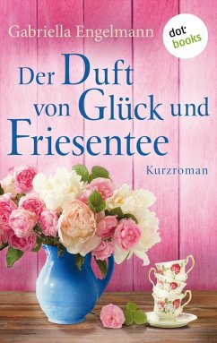 Der Duft von Glück und Friesente / Glücksglitzern Bd.4 (eBook, ePUB) - Engelmann, Gabriella