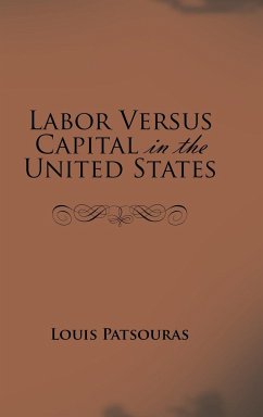 Labor Versus Capital in the United States - Patsouras, Louis