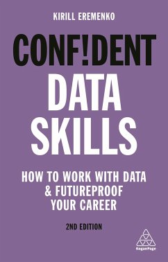 Confident Data Skills: How to Work with Data and Futureproof Your Career - Eremenko, Kirill