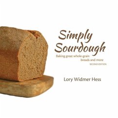 Simply Sourdough: Baking great whole-grain breads and more - Widmer Hess, Lory