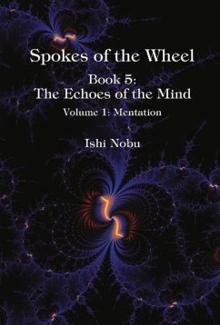 Spokes of the Wheel, Book 5: The Echoes of the Mind: Volume 1: Mentation Volume 1 - Nobu, Ishi