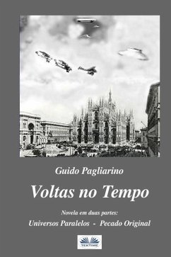 Voltas no Tempo: Novela em duas partes: Universos Paralelos - Pecado Original - Guido Pagliarino