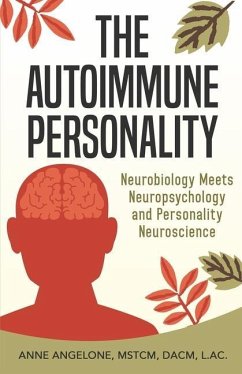 The Autoimmune Personality: The Top 3 Traits That May Be Contributing to Flare-Ups and What to do About it. - Angelone, Anne