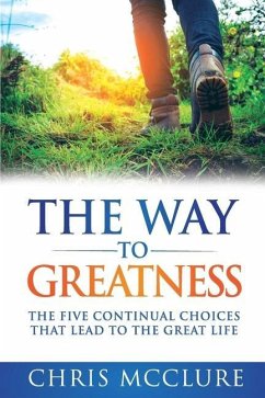 The Way To Greatness: The Five Continual Choices That Lead To The GREAT Life - Mcclure, Chris