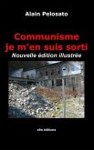 Communisme je m'en suis sorti: Nouvelle édition illustrée
