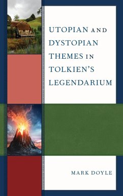 Utopian and Dystopian Themes in Tolkien's Legendarium - Doyle, Mark