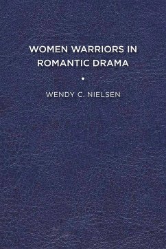 Women Warriors in Romantic Drama - Nielsen, Wendy C.