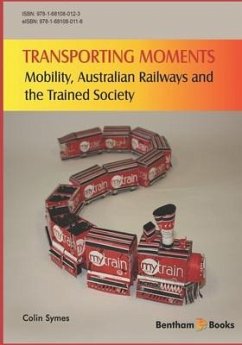 Transporting Moments: Mobility, Australian Railways and the Trained Society - Symes, Colin