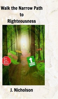 Walk the Narrow Path to Righteousness - Nicholson, J.