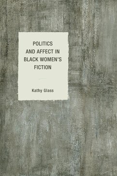 Politics and Affect in Black Women's Fiction - Glass, Kathy